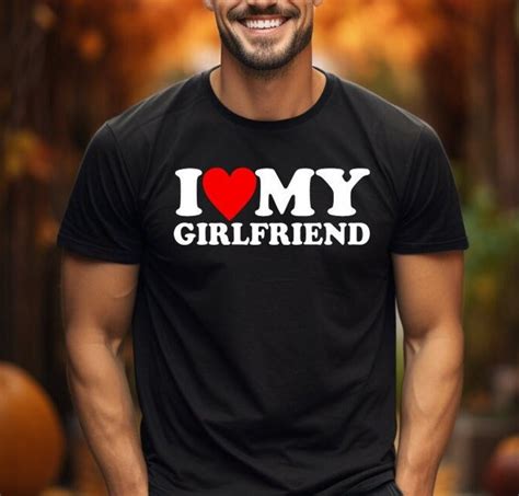 I Love My Girlfriend T Shirt I Heart My Girlfriend Shirt Valentines Day Tee Shirt Valentine