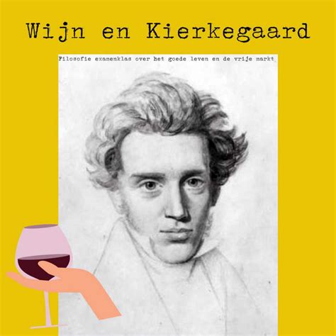 Wijn En Kierkegaard Examenleerlingen Filosofie Over Het Goede Leven