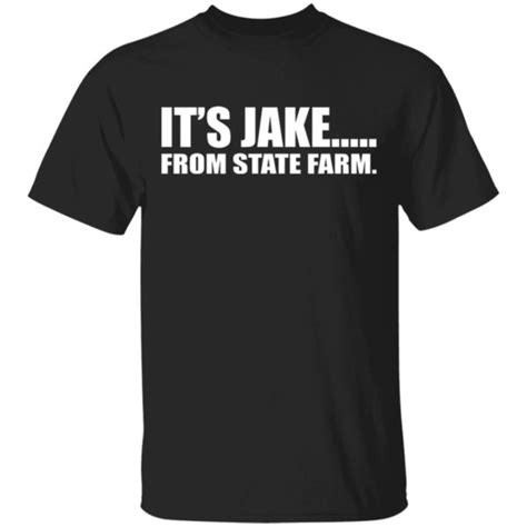 It's Jake From State Farm Shirt, Hoodie, Sweatshirt - Allbluetees ...