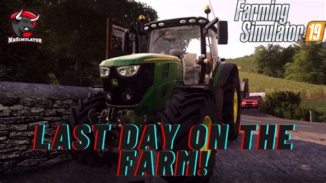 Farming Simulator 2019 Last Day On The Farm Shamrock Valley