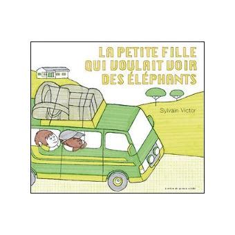 La Petite Fille Qui Voulait Voir Des L Phants Cartonn Sylvain