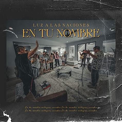 En Tu Nombre By Luz A Las Naciones On Amazon Music Unlimited