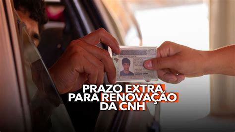 Prazo Extra Para Renovação Da Cnh é Aprovado Confira As Novas Datas