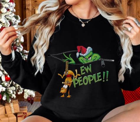 Grinch Ew People Christmas Shirt Grinch Zipper Unisex Shirt Grinch