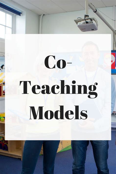 6 Effective Co Teaching Models And When To Use Them Adventures In