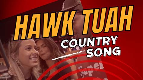 Hawk Tuah Song Country Youtube