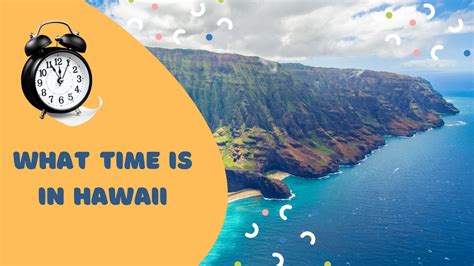 What Time Is In Hawaii: A Definitive Guide to Travelers