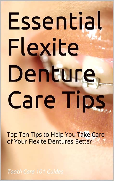 Amazon.com: Essential Flexite Denture Care Tips: Top Ten Tips to Help ...