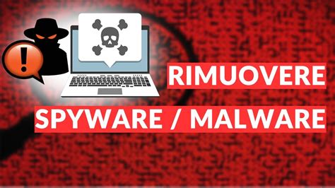 Come Eliminare Spyware E Malware Dal Pc Youtube