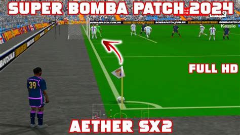 INCRÍVEL SUPER BOMBA PATCH 2024 NO AETHER SX2 EM FULL HD BARCELONA X