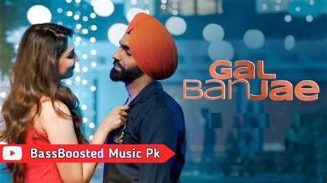 Gal Ban Jae Ammy Virk Avvy Sra Happy Raikoti Punjabi Song Bassboosted Music Pk Youtube