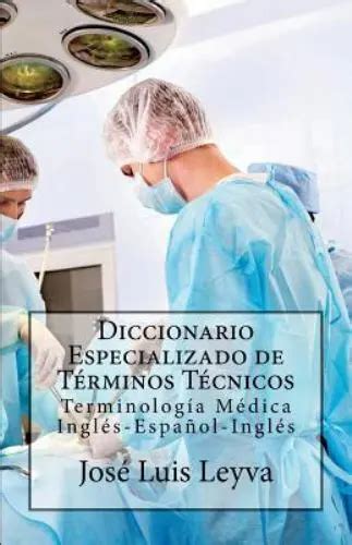 Diccionario Especializado De T Rminos T Cnicos Terminolog A M Dica