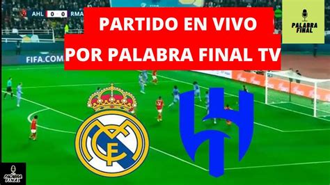 REAL MADRID vs AL HILAL EN VIVO FINAL MUNDIAL DE CLUBES NARRACIÓN