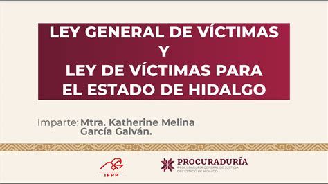 Ponencia Ley General De Víctimas Y Ley De Víctimas Para El Estado De