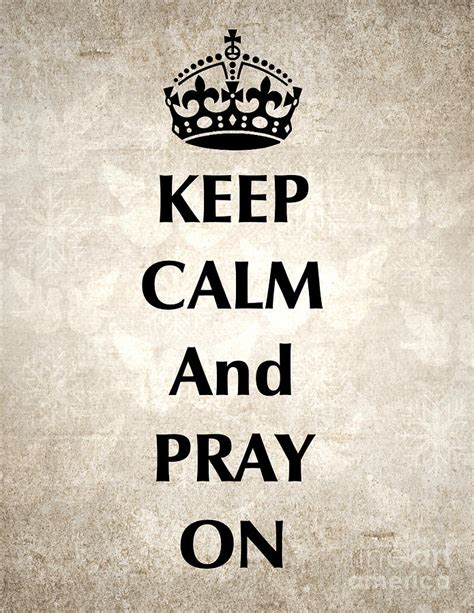 Keep Calm And Pray On Digital Art By Kim Holmes Fine Art America