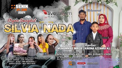 LIVE ORGAN DANGDUT SILVIA NADA BPK KARNISA KALUR IBU SUSANTI