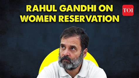 Women Reservation Bill Rahul Gandhi S Surprising Demand From Modi Govt