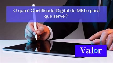 O Que Certificado Digital Do Mei E Para Que Serve