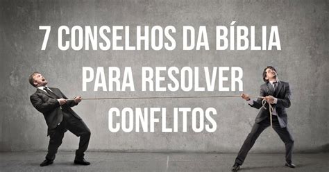 7 conselhos da Bíblia para resolver conflitos