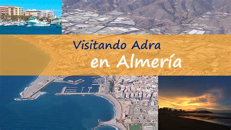 Visitamos Adra en Almería conozcamos su feria playas y lugares que ver