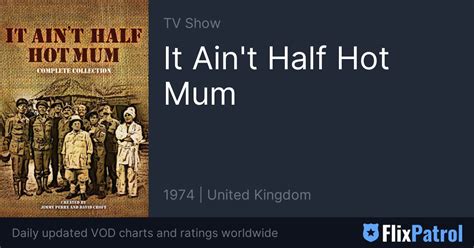 It Ain T Half Hot Mum FlixPatrol