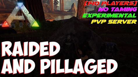 Raided And Pillaged Players No Taming Experimental Server Ark