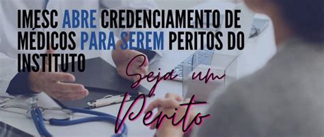 IMESC abre credenciamento de médicos Peritos