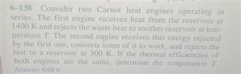 Solved 6 138 Consider Two Carnot Heat Engines Operating In Chegg