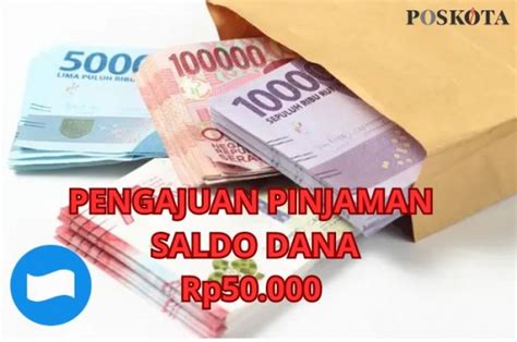 PENGAJUAN PINJAMAN ANDA CAIR Begini Cara Meminjam Saldo Dana Rp50 Ribu