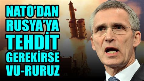 sondakika NATO DAN RUSYA YA TEHDİT GEREKİRSE VU RURUZ YouTube