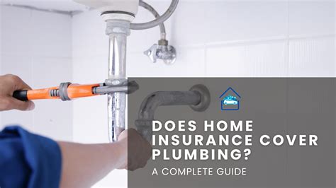 Is Plumbing Covered By Home Insurance A Comprehensive Guide