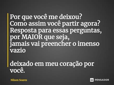 ⁠por Que Você Me Deixou Como Assim Nilson Soares Pensador