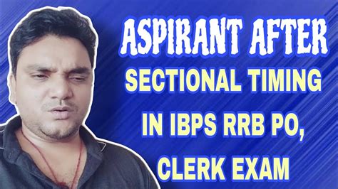 Aspirant After Sectional Timing In Ibps Rrb Po Clerk Exam Banking