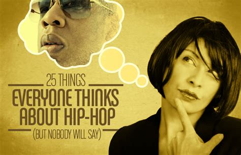 25 Things Everyone Thinks About Hip Hop But Nobody Will Say Complex