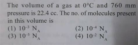 The Volume Of A Gas At 0 C And 700 Mm Pressure Is 760 Cc The No Of