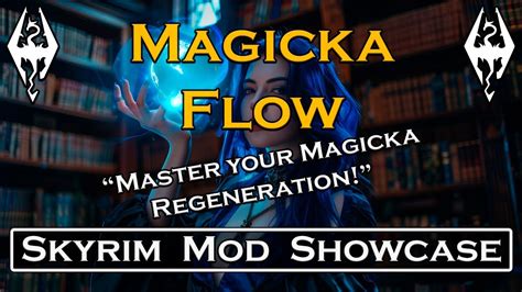 Magicka Flow - A Magicka Regeneration Overhaul - Skyrim Mod - Magicka Flow - YouTube