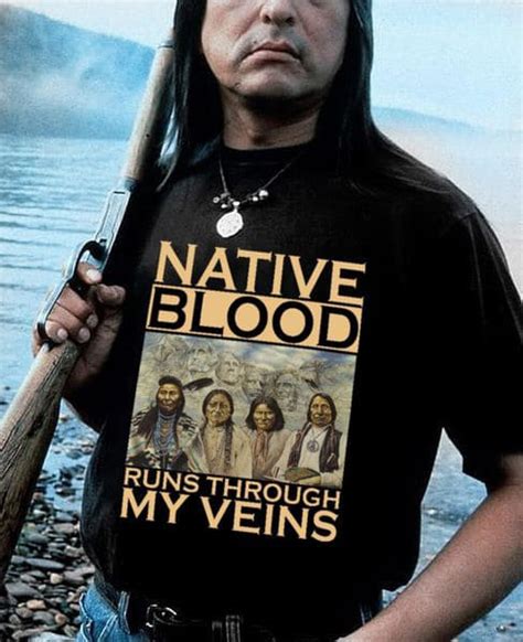 Native Blood Runs Through My Veins Native America Fridaystuff