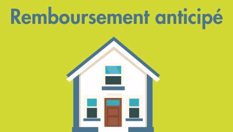 Remboursement anticipé du crédit immobilier La finance pour tous