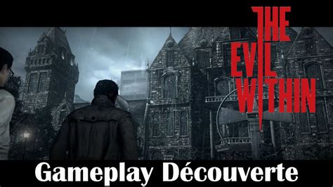 Découverte The Evil Within gameplay commenté fr sur PC YouTube