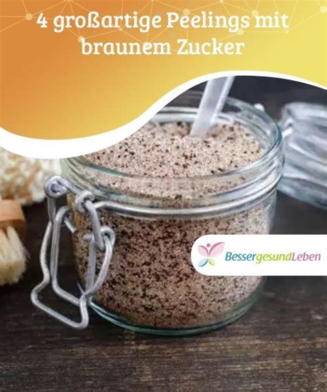 Gro Artige Peelings Mit Braunem Zucker Peeling Kosmetik Selber