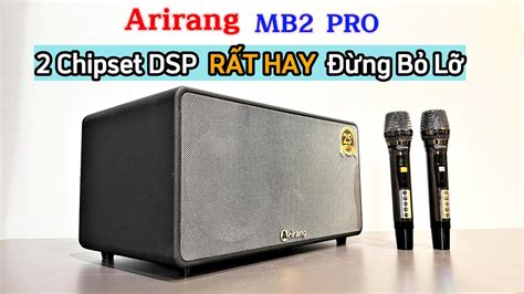 Review Loa Arirang MB2 Pro Loa Xách Tay Hát Karaoke Hay Nhất Năm