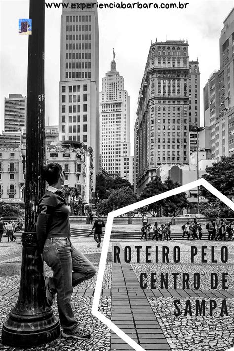 Centro Histórico De São Paulo Dicas De Viagem Viagem Nacional Ponto Turístico