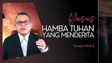 Yesus Hamba Tuhan Yang Menderita Yesaya 53 3 5 Morning Spirit 29