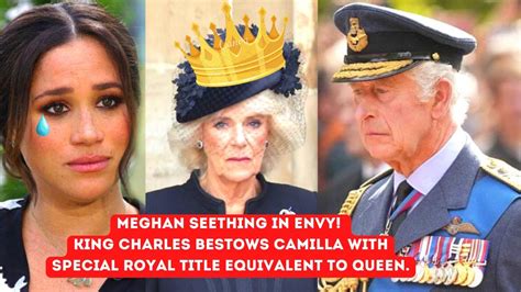 Meghan SEETHING IN ENVY King Charles BESTOWS Camilla With Special