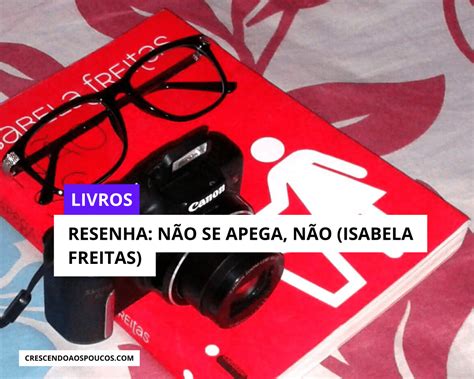 Resenha do Livro Não se apega não Crescendo aos Poucos