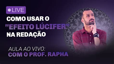 Como usar o Efeito Lúcifer na redação Prof Raphael Reis YouTube