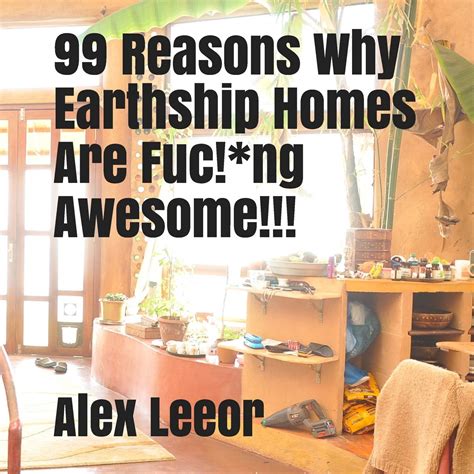 Reasons Why Earthships Are Fuc Ing Awesome Colour Edition By