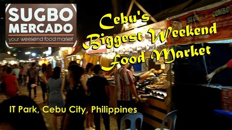 Feasting At Cebus Sugbo Mercado Weekend Street Food Market It Park