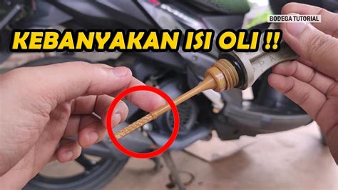 Isi Oli Mesin Terlalu Banyak Boleh Gak Cek Pakai Dipstick Youtube