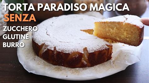 Torta Paradiso Magica Senza Glutine Senza Zucchero Senza Burro